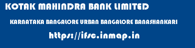 KOTAK MAHINDRA BANK LIMITED  KARNATAKA BANGALORE URBAN BANGALORE BANASHANKARI  ifsc code